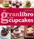 GRAN LIBRO DE LOS CUPCAKES EL (ED.ARG.)