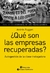 QUE SON LAS EMPRESAS RECUPERADAS ?