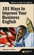 101 WAYS TO IMPROVE YOUR BUSINESS ENGLISH