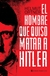 EL HOMBRE QUE QUISO MATAR A HITLER