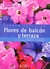 FLORES DE BALCON Y TERRAZA . JARDIN PRACTICO