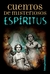 CUENTOS DE MISTERIOSOS ESPIRITUS