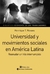 UNIVERSIDAD Y MOVIMIENTOS SOCIALES EN AMERICA LATINA - REANUDAR UN HILO INTERRUMPIDO