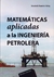 MATEMATICAS APLICADAS A LA INGENIERIA PETROLERA