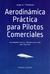 AERODINAMICA PRACTICA PARA PILOTOS COMERCIALES