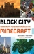 BLOCK CITY: CONSTRUYE MUNDOS INCREIBLES EN MINECRAFT