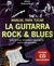 LA GUITARRA ROCK Y BLUES (CD) - MANUAL PARA TOCAR