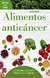 ALIMENTOS ANTICANCER . BASICOS DE LA SALUD