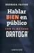 HABLAR BIEN EN PUBLICO CON EL METODO ORATOGA