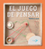 EL JUEGO DE PENSAR