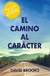 EL CAMINO AL CARACTER