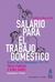 SALARIO PARA EL TRABAJO DOMESTICO