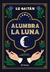 ALUMBRA LA LUNA