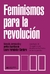 FEMINISMOS PARA LA REVOLUCION