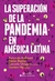 LA SUPERACION DE LA PANDEMIA EN AMERICA LATINA