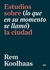 ESTUDIOS SOBRE (LO QUE EN SU MOMENTO SE LLAMO) LA CIUDAD