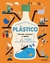 PLASTICO . PASADO PRESENTE Y FUTURO