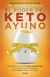 EL PODER DEL AYUNO KETO