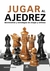 JUGAR AL AJEDREZ. MOVIMIENTOS Y ESTRATEGIAS