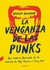 LA VENGANZA DE LAS PUNKS . UNA HISTORIA FEMINISTA DE LA MUSICA