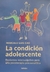 LA CONDICION ADOLESCENTE (ED. 2023)