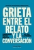 GRIETA ENTRE EL RELATO Y LA CONVERSACION