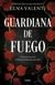 GUARDIANA DE FUEGO (TRILOG 1)