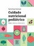 CUIDADO NUTRICIONAL PEDIATRICO. TOMO 1