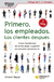 PRIMERO LOS EMPLEADOS LOS CLIENTES DESPUES