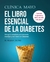 EL LIBRO ESENCIAL DE LA DIABETES - CLINICA MAYO