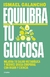 EQUILIBRA TU GLUCOSA