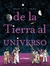 DE LA TIERRA AL UNIVERSO