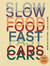 SLOW FOOD FAST CARS