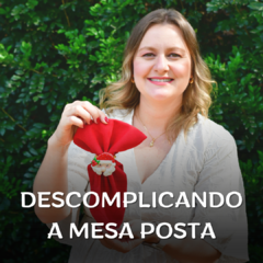 Descomplicando a Mesa Posta: Curso Completo