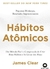 Hábitos atômicos: Um método fácil e comprovado de criar bons hábitos e se livrar dos maus, de Clear, James. Starling Alta Editora E Consultoria Eireli - comprar online