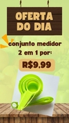 CONJUNTO MEDIDOR 2 EM 1 POR R$9,99