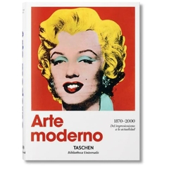 ARTE MODERNO 1870-2000 DEL IMPRESIONISMO HASTA LA ACTUALIDAD