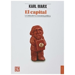EL CAPITAL I : CRITICA DE LA ECONOMIA POLITICA - CARLOS MARX