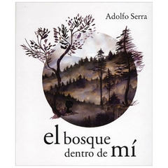 EL BOSQUE DENTRO DE MI - ADOLFO SERRA