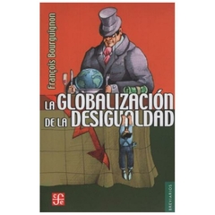 LIBRO LA GLOBALIZACION DE LA DESIGUALDAD - FRANCOIS BOURGUIG