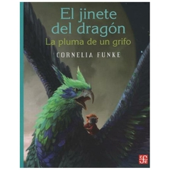 EL JINETE DEL DRAGON - LA PLUMA DEL GRIFO - CORNELIA FUNKE