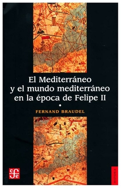 EL MEDITERRÁNEO Y EL MUNDO MEDITERRÁNEO EN LA ÉPOCA DE FELIPE II / TOMO 1 - FERNAND BRAUDEL