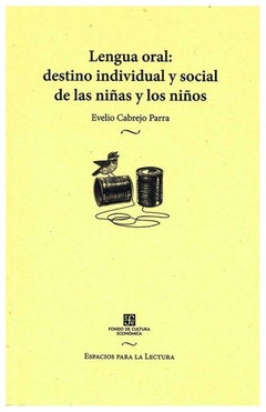 LENGUA ORAL DESTINO INDIVIDUAL Y SOCIAL DE LAS NIÑAS Y LOS NIÑOS - EVELIO CABREJO PARRA