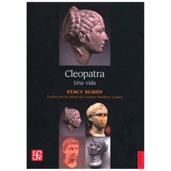 CLEOPATRA - UNA VIDA - STRACY SCHIFF