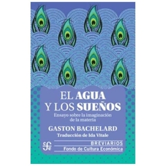 EL AGUA Y LOS SUEÑOS - GASTON BACHELARD