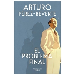 EL PROBLEMA FINAL - ARTURO PEREZ-REVERTE