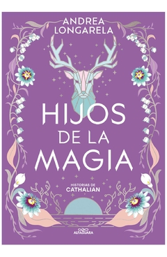 HIJOS DE LA MAGIA - SAGA HISTORIAS DE CATHALIAN N° 02- LONGARELA ANDREA