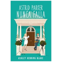 ASTRID PARKER NUNCA FALLA - ASHLEY HERRING BLAKE