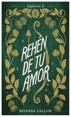 REHEN DE TU AMOR - SAGA HIGLANDS 2 - CALLUM BRIANNA