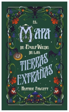 EL MAPA DE EMILY WILDE DE LAS TIERRAS PERDIDAS - LIBRO 2 - FAWCETT HEARTHER